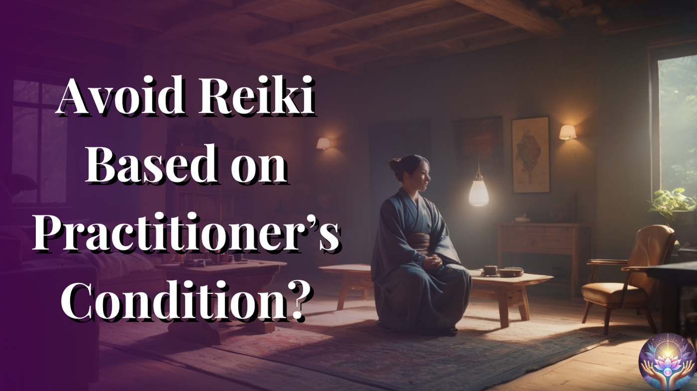 Avoid Reiki Based on Practitioner’s Condition