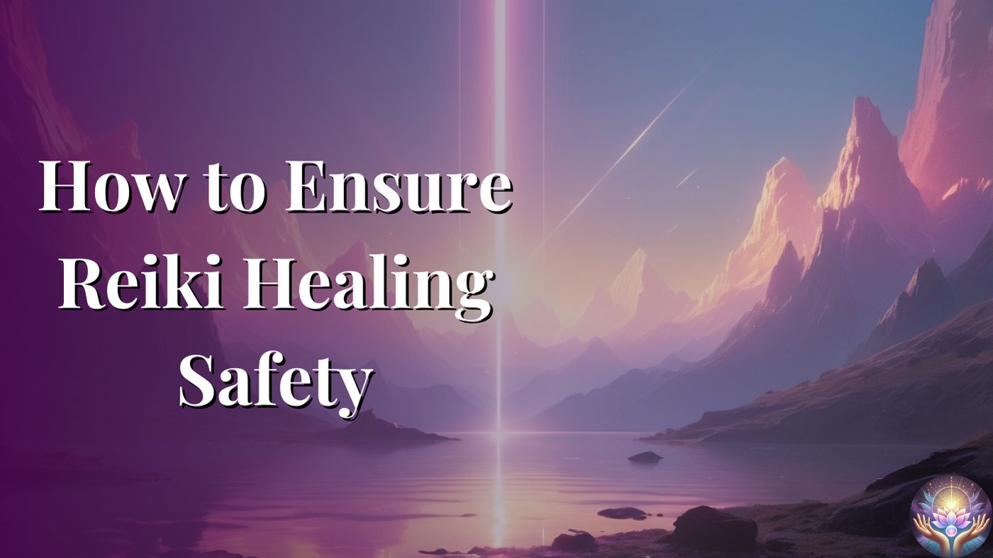 How to Ensure Reiki Healing Safety