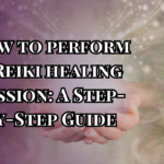 How to perform a Reiki healing session: A Step-by-Step Guide