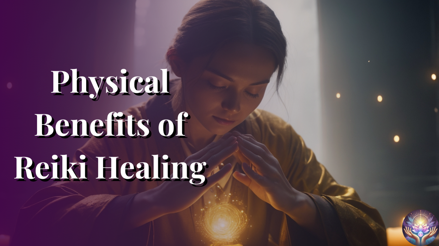 Physical Benefits of Reiki Healing