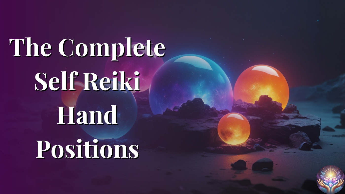 The Complete Self Reiki Hand Positions