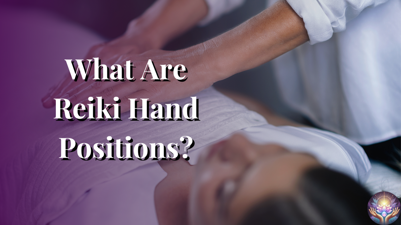 What Are Reiki Hand Positions