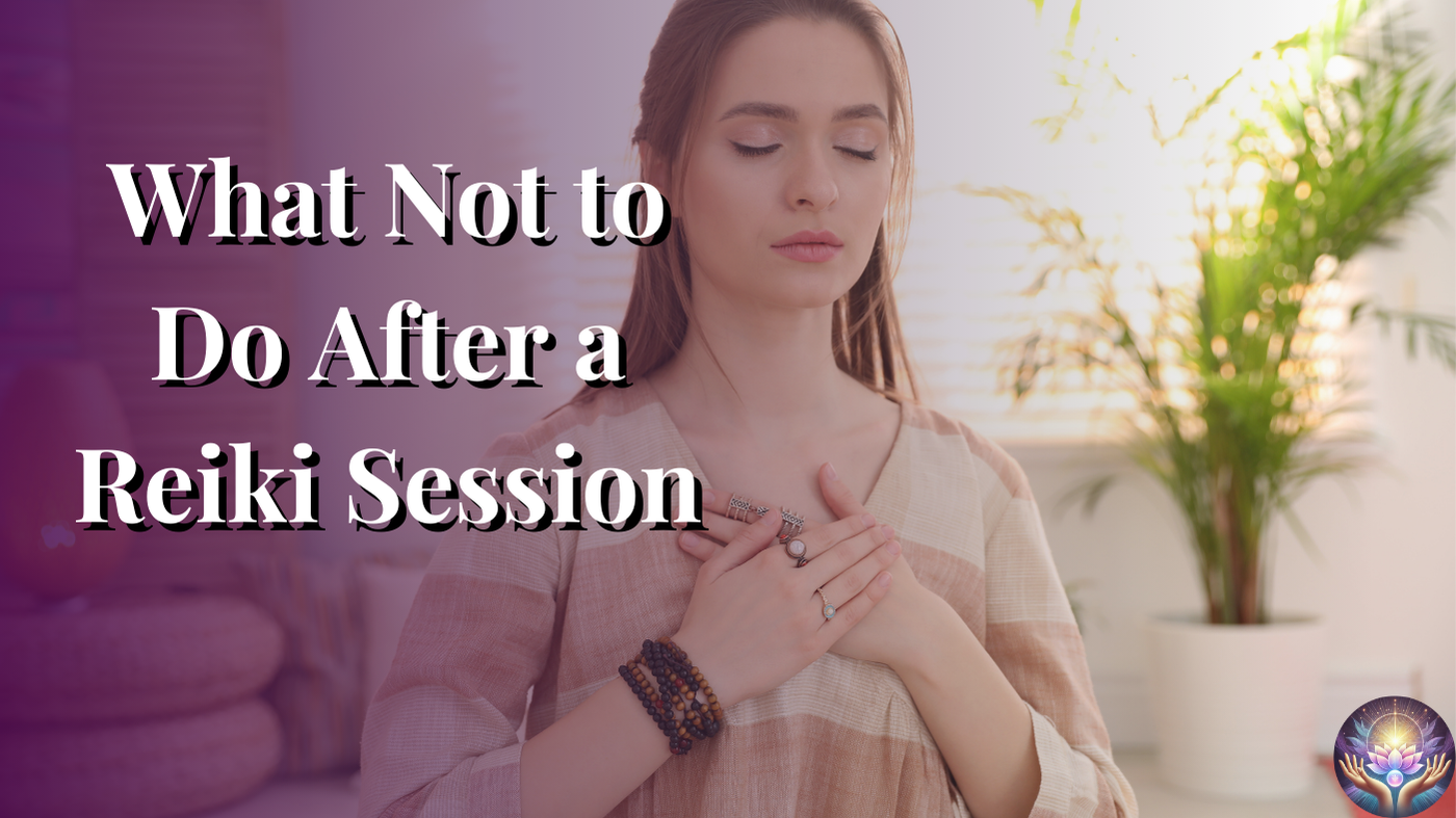 What Not to Do After a Reiki Session