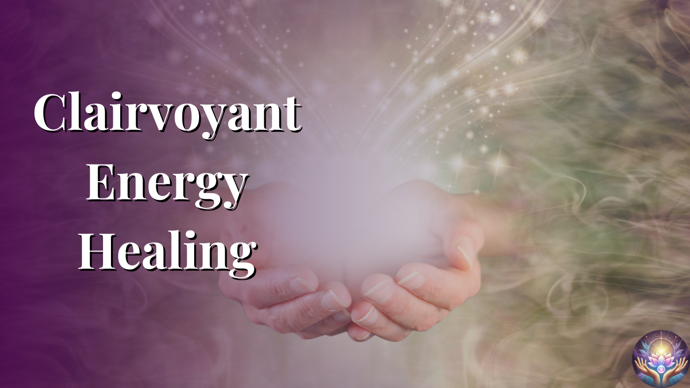 Clairvoyant Energy Healing