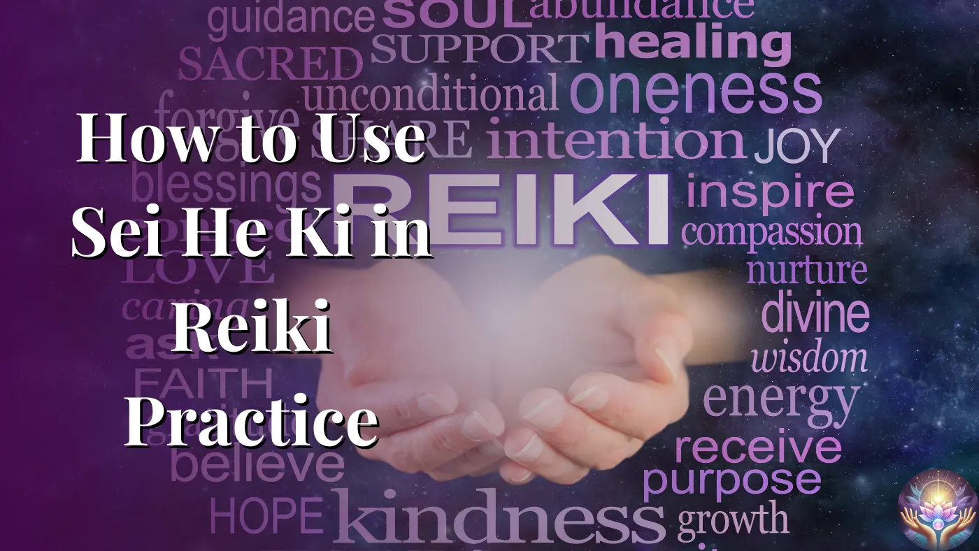 How to Use Sei He Ki in Reiki Practice