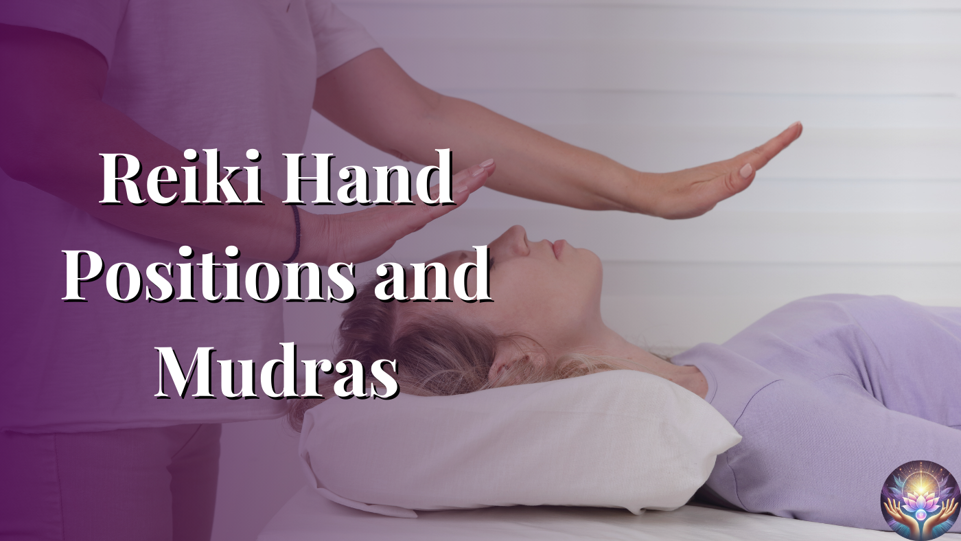 Reiki Hand Positions and Mudras