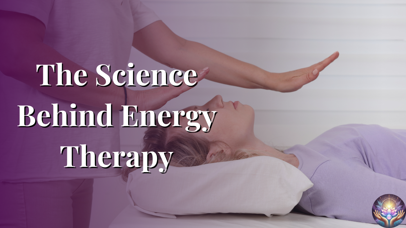 The Science Behind Energy Therapy