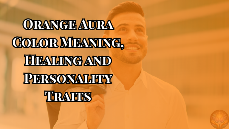 Orange Aura Color Meaning, Healing and Personality Traits