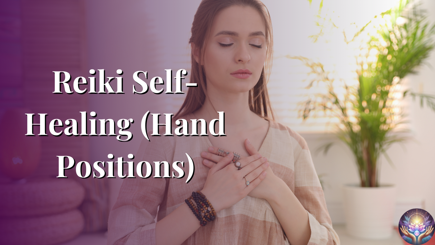 Reiki Self Healing (Hand Positions) Reiki Techniques to Boost Your Energy